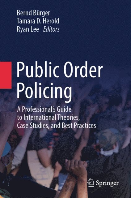Ryan Lee, Tamara D. Herold, Bernd Burger - Public Order Policing, E-bok