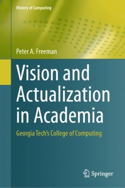 Peter A. Freeman - Vision and Actualization in Academia, E-bok