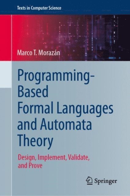 Marco T. Morazan - Programming-Based Formal Languages and Automata Theory, E-bok
