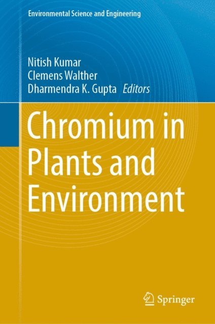 Dharmendra K. Gupta, Clemens Walther, Nitish Kumar - Chromium in Plants and Environment, E-bok