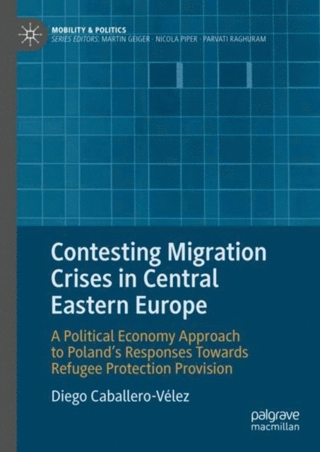 Diego Caballero-Velez - Contesting Migration Crises in Central Eastern Europe, E-bok