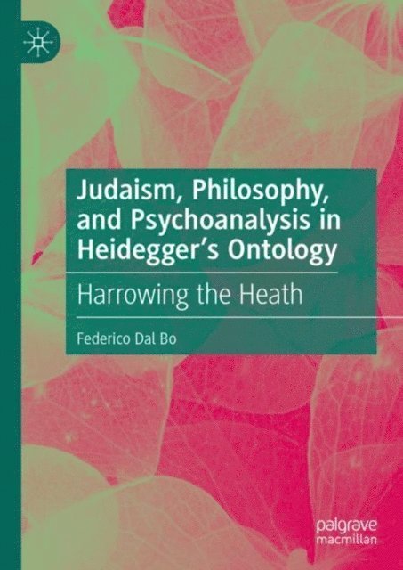 Federico Dal Bo - Judaism, Philosophy, and Psychoanalysis in Heidegger's Ontology, E-bok