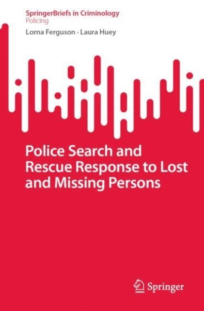 Laura Huey, Lorna Ferguson - Police Search and Rescue Response to Lost and Missing Persons, E-bok