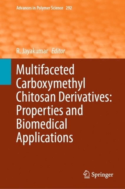 R. Jayakumar - Multifaceted Carboxymethyl Chitosan Derivatives: Properties and Biomedical Applications, E-bok