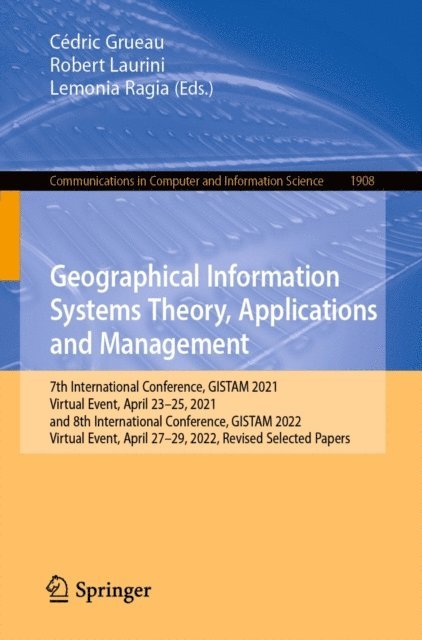 Lemonia Ragia, Robert Laurini, Cedric Grueau - Geographical Information Systems Theory, Applications and Management, E-bok