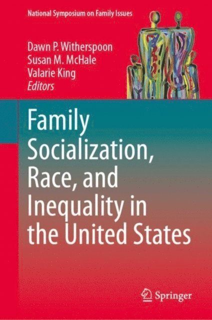 Valarie King, Susan M. McHale, Dawn P. Witherspoon - Family Socialization, Race, and Inequality in the United States, E-bok