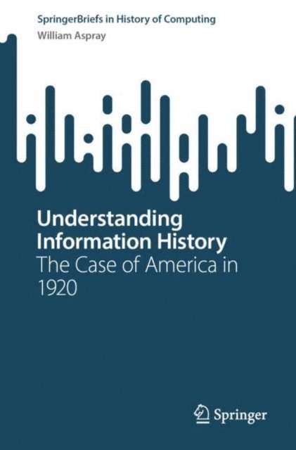 William Aspray - Understanding Information History, E-bok