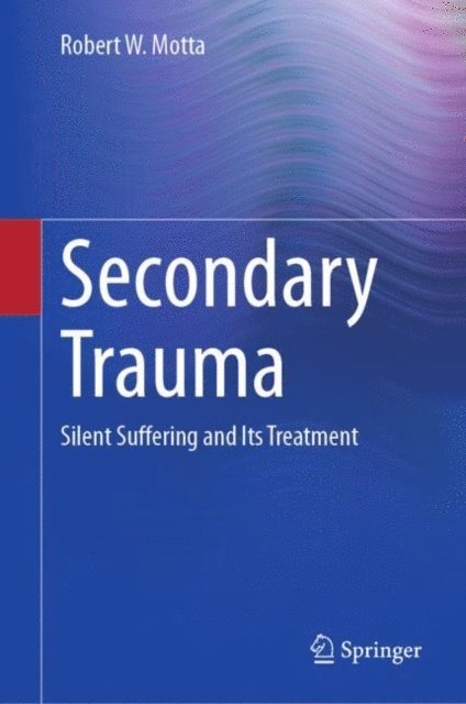 Robert W. Motta - Secondary Trauma, E-bok