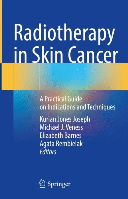 Agata Rembielak, Elizabeth Barnes, Michael J. Veness, Kurian Jones Joseph - Radiotherapy in Skin Cancer, E-bok