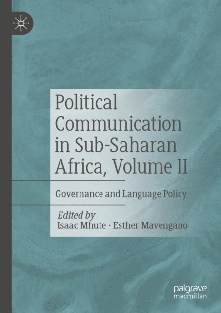 Esther Mavengano, Isaac Mhute - Political Communication in Sub-Saharan Africa, Volume II, E-bok