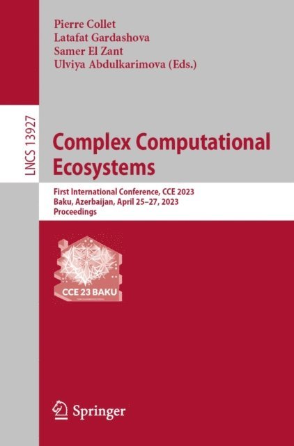 Ulviya Abdulkarimova, Samer El Zant, Latafat Gardashova, Pierre Collet - Complex Computational Ecosystems, E-bok