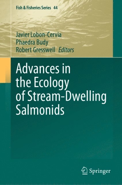 Robert Gresswell, Phaedra Budy, Javier Lobon-Cervia - Advances in the Ecology of Stream-Dwelling Salmonids, E-bok