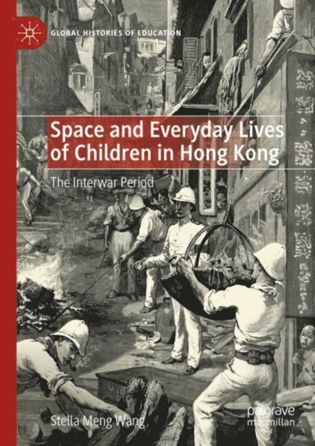 Stella Meng Wang - Space and Everyday Lives of Children in Hong Kong, E-bok