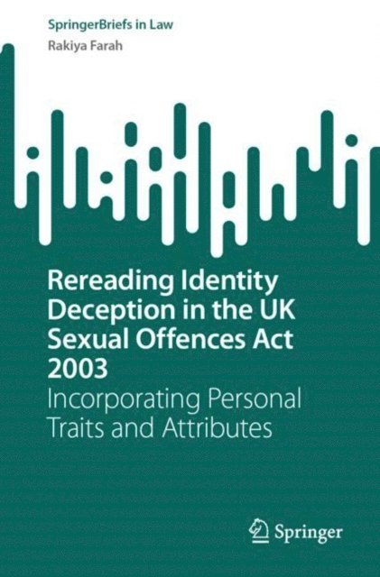Rakiya Farah - Rereading Identity Deception in the UK Sexual Offences Act 2003, E-bok