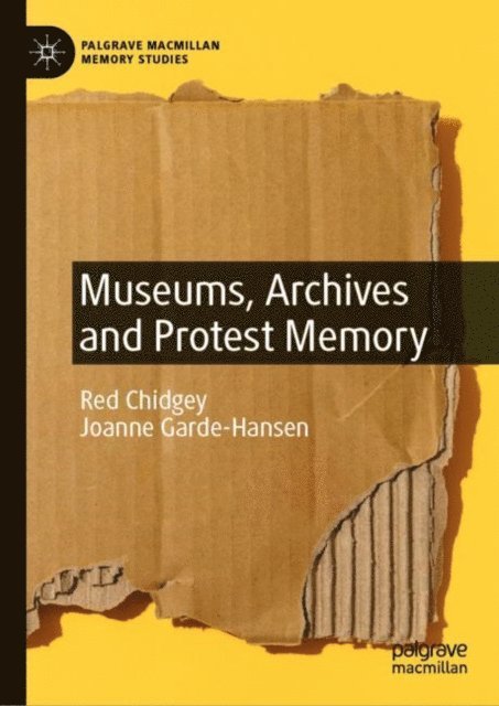 Joanne Garde-Hansen, Red Chidgey - Museums, Archives and Protest Memory, E-bok