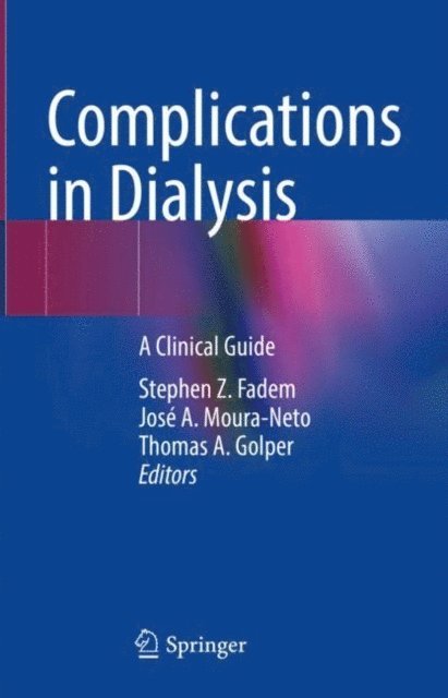 Thomas A. Golper, Jose A. Moura-Neto, Stephen Z. Fadem - Complications in Dialysis, E-bok