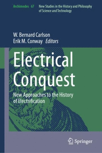 Erik M Conway, W. Bernard Carlson - Electrical Conquest, E-bok