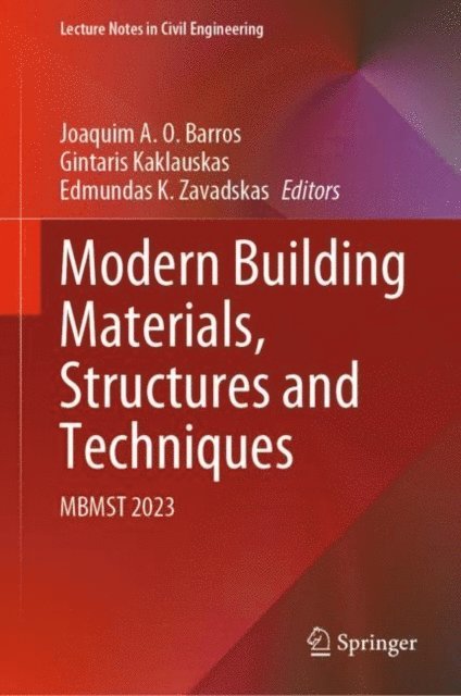 Edmundas K. Zavadskas, Gintaris Kaklauskas, Joaquim A. O. Barros - Modern Building Materials, Structures and Techniques, E-bok