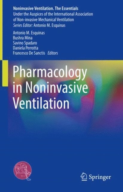 Francesco De Sanctis, Daniela Perrotta, Savino Spadaro, Bushra Mina, Antonio M. Esquinas - Pharmacology in Noninvasive Ventilation, E-bok