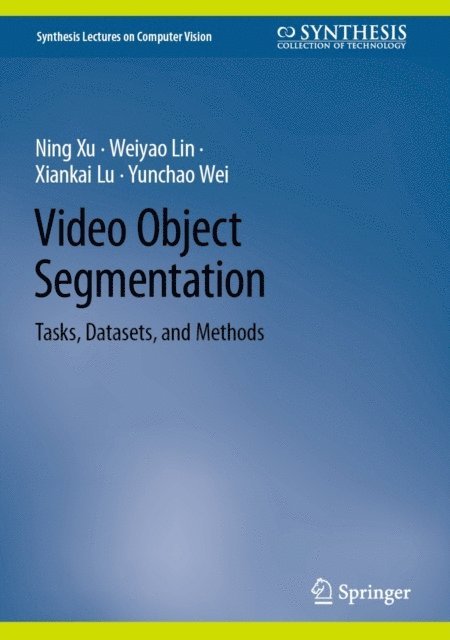 Yunchao Wei, Xiankai Lu, Weiyao Lin, Ning Xu - Video Object Segmentation, E-bok