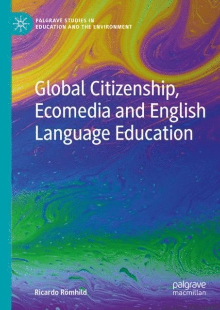 Ricardo Romhild - Global Citizenship, Ecomedia and English Language Education, E-bok