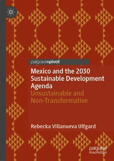 Rebecka Villanueva Ulfgard - Mexico and the 2030 Sustainable Development Agenda, E-bok