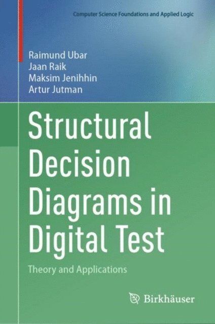 Artur Jutman, Maksim Jenihhin, Jaan Raik, Raimund Ubar - Structural Decision Diagrams in Digital Test, E-bok