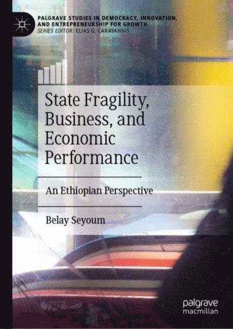 Belay Seyoum - State Fragility, Business, and Economic Performance, E-bok