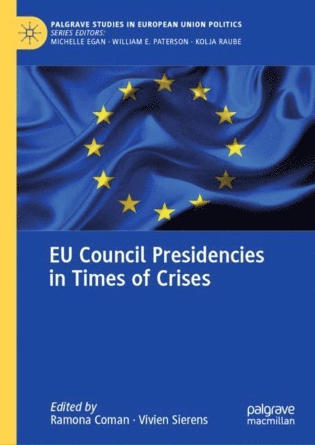 Vivien Sierens, Ramona Coman - EU Council Presidencies in Times of Crises, E-bok