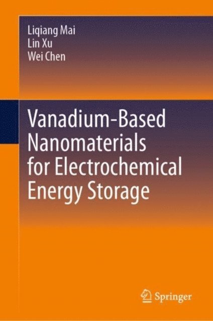 Wei Chen, Lin Xu, Liqiang Mai - Vanadium-Based Nanomaterials for Electrochemical Energy Storage, E-bok
