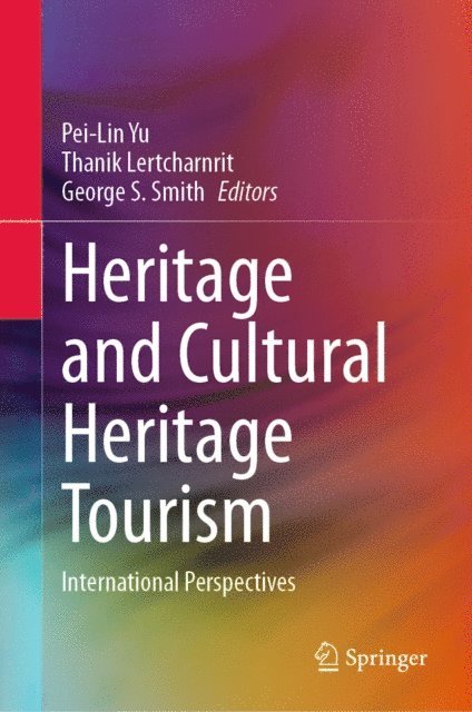 George S. Smith, Thanik Lertcharnrit, Pei-Lin Yu - Heritage and Cultural Heritage Tourism, E-bok