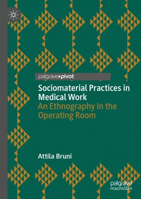 Attila Bruni - Sociomaterial Practices in Medical Work, E-bok