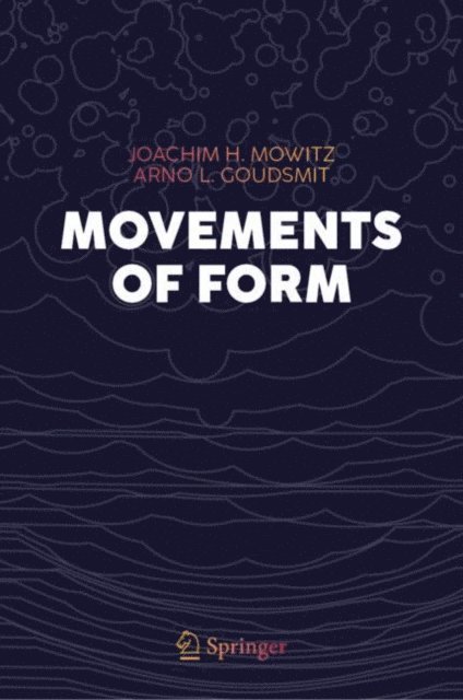 Arno L. Goudsmit, Joachim H. Mowitz - Movements of Form, E-bok