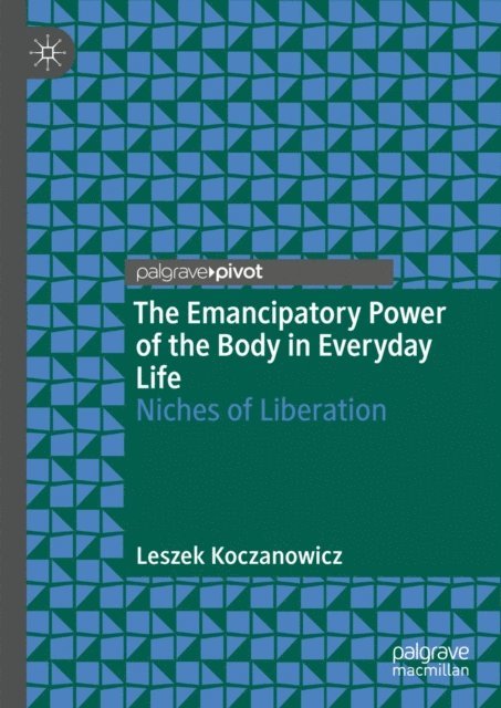 Leszek Koczanowicz - Emancipatory Power of the Body in Everyday Life, E-bok