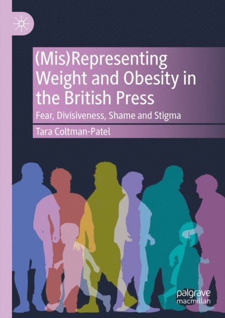 Tara Coltman-Patel - (Mis)Representing Weight and Obesity in the British Press, E-bok. Tillgänglighet: Lägg i varukorg