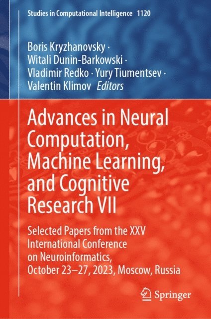Valentin Klimov, Yury Tiumentsev, Vladimir Redko, Witali Dunin-Barkowski, Boris Kryzhanovsky - Advances in Neural Computation, Machine Learning, and Cognitive Research VII, E-bok