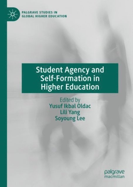 Soyoung Lee, Lili Yang, Yusuf Ikbal Oldac - Student Agency and Self-Formation in Higher Education, E-bok