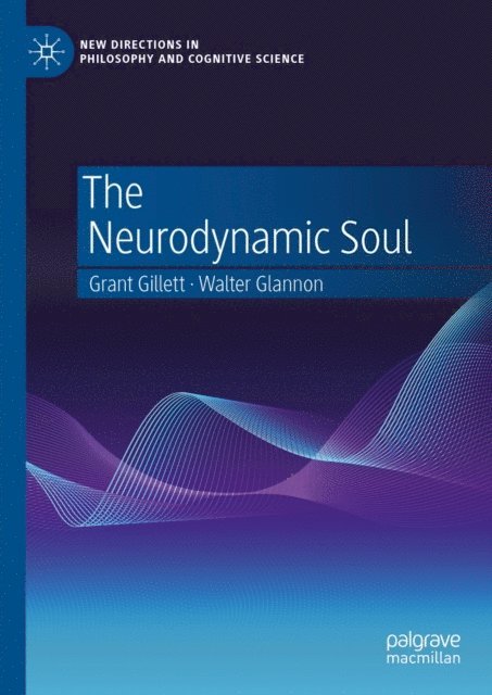 Walter Glannon, Grant Gillett - Neurodynamic Soul, E-bok