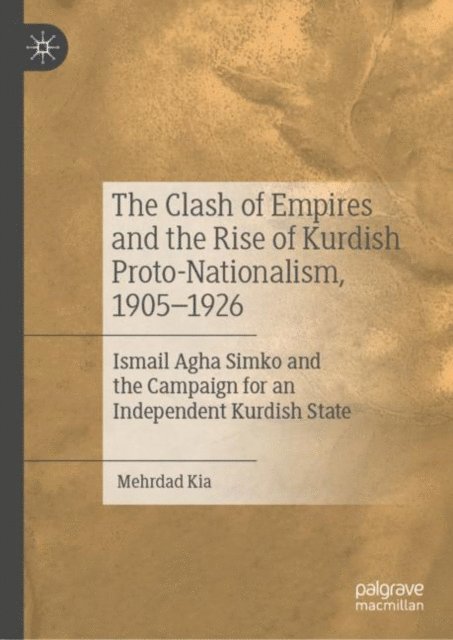 Mehrdad Kia - Clash of Empires and the Rise of Kurdish Proto-Nationalism, 1905-1926, E-bok