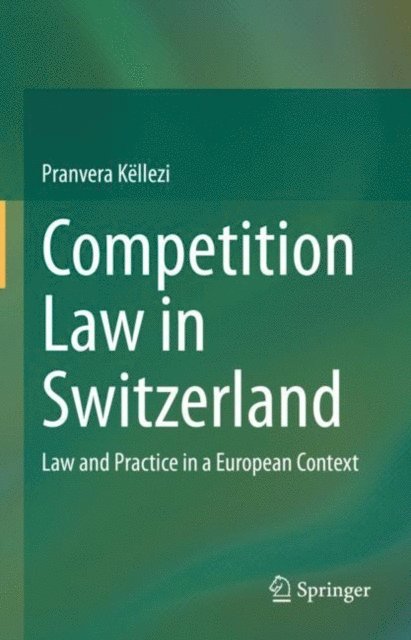 Pranvera Kellezi - Competition Law in Switzerland, E-bok. Tillgänglighet: Lägg i varukorg