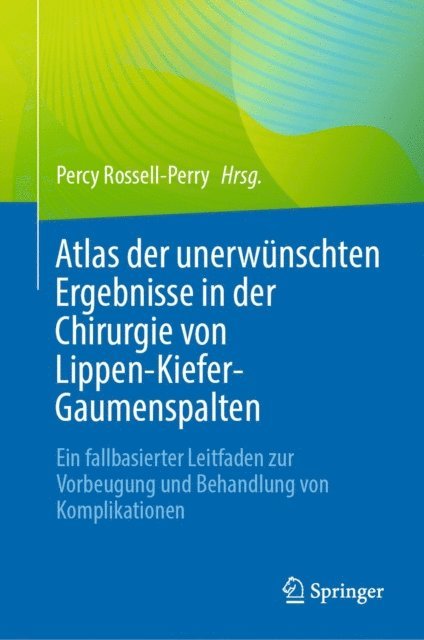 Percy Rossell-Perry - Atlas der unerwünschten Ergebnisse in der Chirurgie von Lippen-Kiefer-Gaumenspalten, E-bok