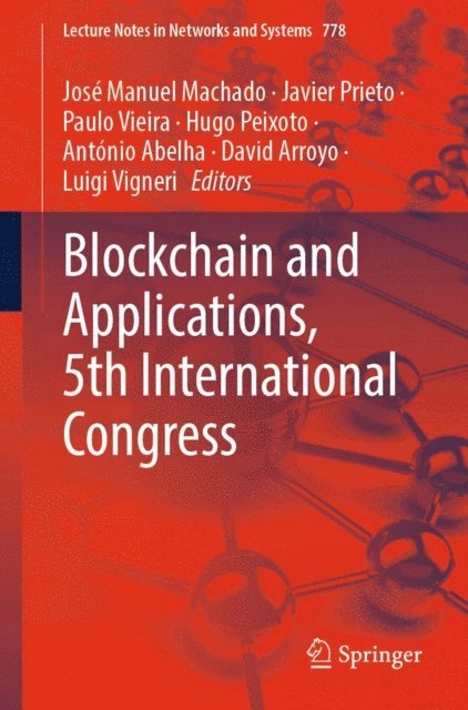 Luigi Vigneri, David Arroyo, Antonio Abelha, Hugo Peixoto, Paulo Vieira, Javier Prieto, Jose Manuel Machado - Blockchain and Applications, 5th International Congress, E-bok