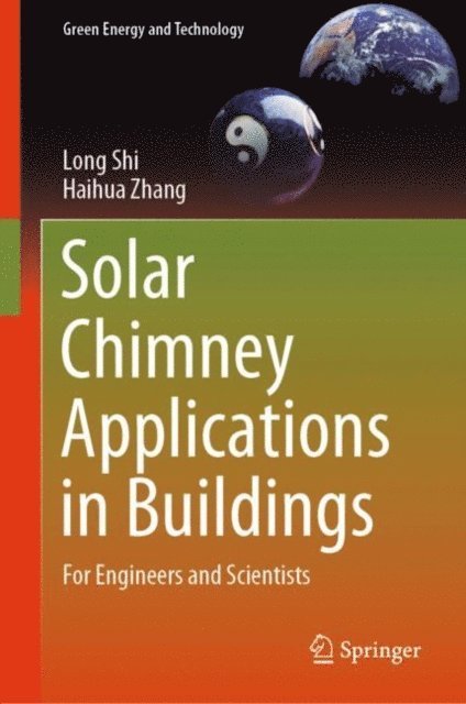 Haihua Zhang, Long Shi - Solar Chimney Applications in Buildings, E-bok