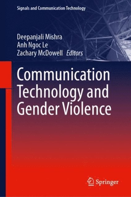 Zachary McDowell, Anh Ngoc Le, Deepanjali Mishra - Communication Technology and Gender Violence, E-bok