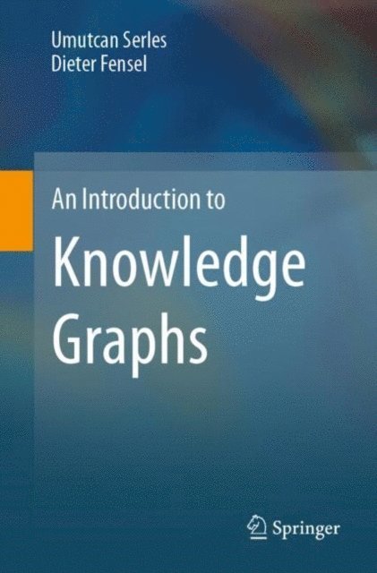 Dieter Fensel, Umutcan Serles - Introduction to Knowledge Graphs, E-bok