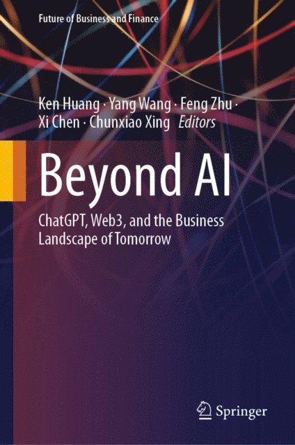 Chunxiao Xing, Xi Chen, Feng Zhu, Yang Wang, Ken Huang - Beyond AI, E-bok