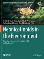 Rishikesh Singh, Vipin Kumar Singh, Arun Kumar, Sachchidanand Tripathi, Rahul Bhadouria - Neonicotinoids in the Environment, Häftad
