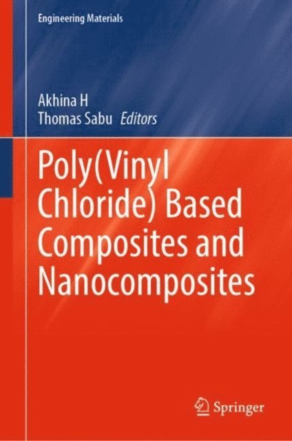 Thomas Sabu, Akhina H - Poly(Vinyl Chloride) Based Composites and Nanocomposites, E-bok