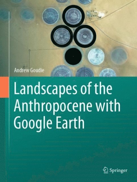 Andrew Goudie - Landscapes of the Anthropocene with Google Earth, E-bok