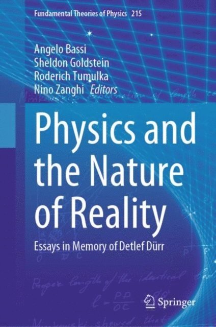 Nino Zanghi, Roderich Tumulka, Sheldon Goldstein, Angelo Bassi - Physics and the Nature of Reality, E-bok